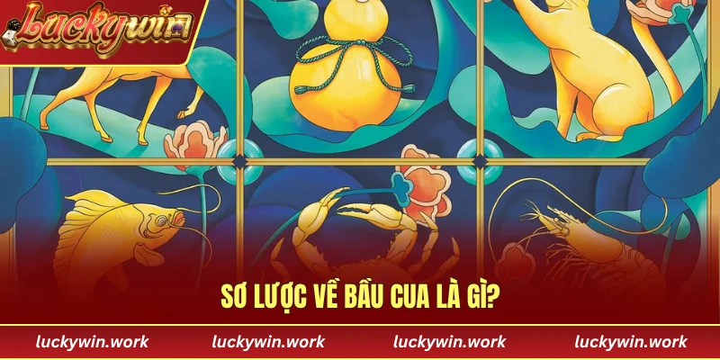 Sơ lược về bầu cua là gì?